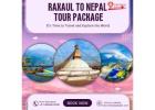 Raxaul to Nepal Tour Package