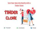 Turn Your Idea into Reality with a Tinder Clone