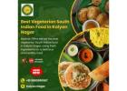 Best Vegetarian South Indian Food in Kalyan Nagar