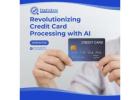 Revolutionizing Credit Card Processing with AI