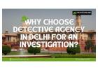 Why Choose Detective Agency in Delhi for an Investigation and Surveillance