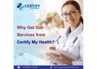 Why Get Our Services from Certify My Health?