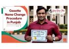 A Complete Guide to Gazette Name Change Procedure in Punjab | Your Door Step