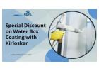 Special Discount on Water Box Coating with Kirloskar