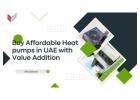 Buy Affordable Heat pumps in UAE with Value Addition