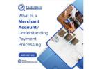 What Is a Merchant Account? Understanding Payment Processing