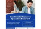 Best Clinic for Premature Ejaculation Treatment