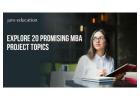 Explore 20 Promising MBA Project Topics