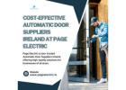 Cost-Effective Automatic Door Suppliers Ireland at Page Electric