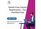 Hassle-Free Udyam Registration – Get Certified Fast