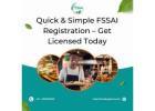 Quick & Simple FSSAI Registration – Get Licensed Today