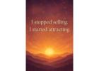 STOP SELLING, START ATTRACTING