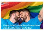 Ready to Make Real Gay Connections? Join GayChatLineHub Today!