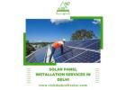 Top-Quality Solar Panel Installation in Delhi