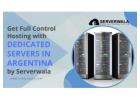 Get Full Control Hosting with Dedicated Servers in Argentina by Serverwala